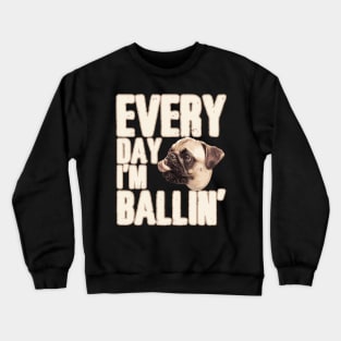 Ballin Pug Crewneck Sweatshirt